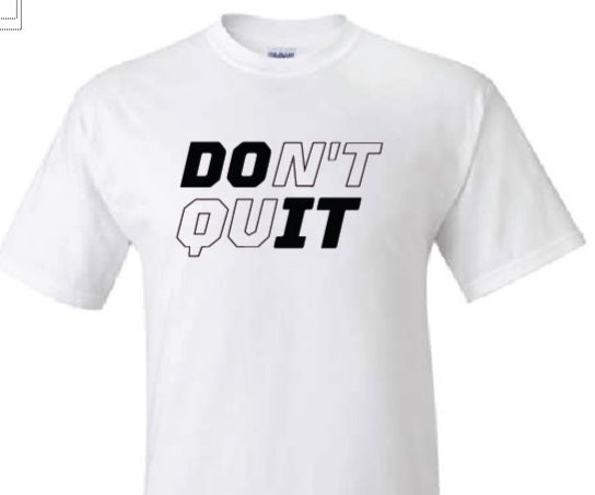 Dont Quit Tee